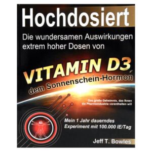 Hochdosiert – Vitamin D3, Jeff T. Bowles