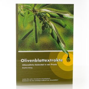 Olivenblattextrakte – Altbewährte Heilmittel in der Praxis, Sophia Iming