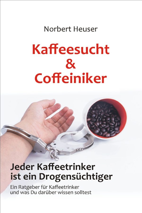 Kaffeesucht & Coffeiniker, Norbert Heuser